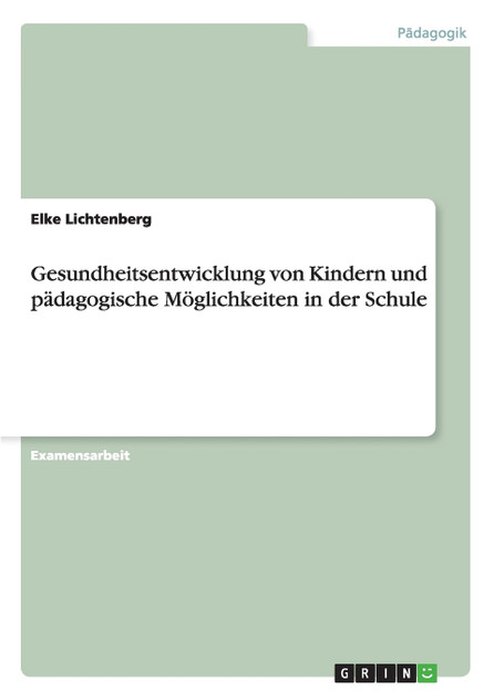 Gesundheitsentwicklung von Kindern und pädagogische Möglichkeiten in der Schule