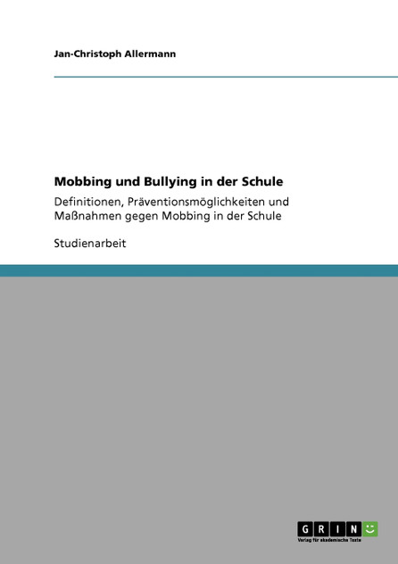 Mobbing und Bullying in der Schule Mobbing und Bullying in der Schule