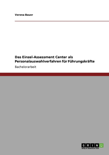 Das Einzel-Assessment Center als Personalauswahlverfahren für Führungskräfte