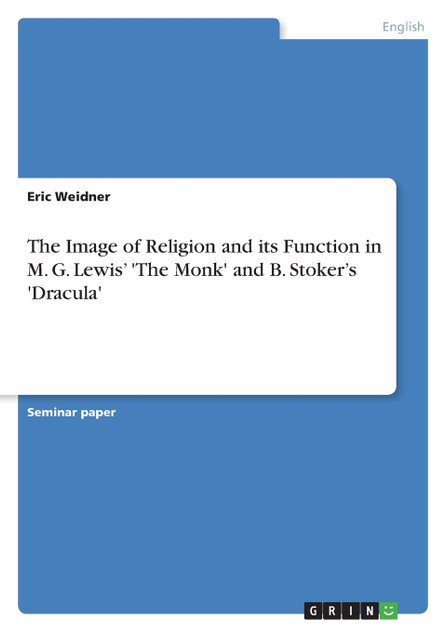 The Image of Religion and its Function in M. G. Lewis' 'The Monk' and B. Stoker's 'Dracula'