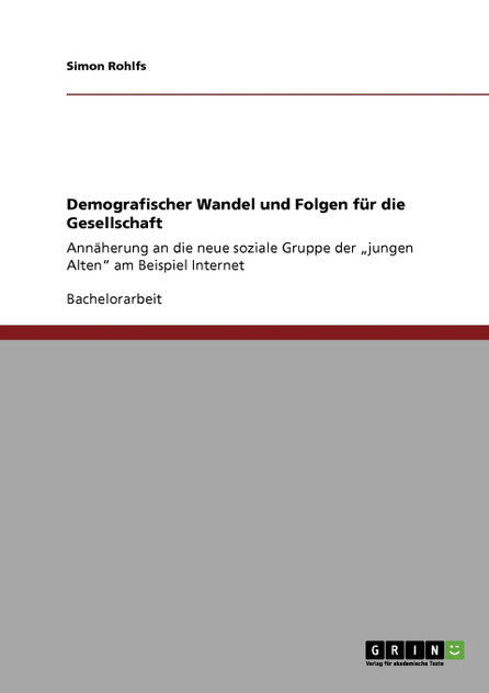 Demografischer Wandel und Folgen für die Gesellschaft Demografischer Wandel und Folgen für die Gesellschaft