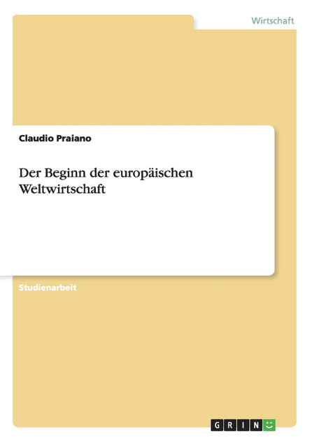 Der Beginn der europäischen Weltwirtschaft Der Beginn der europäischen Weltwirtschaft