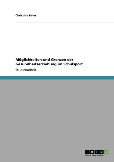 Möglichkeiten und Grenzen der Gesundheitserziehung im Schulsport Möglichkeiten und Grenzen der Gesundheitserziehung im Schulsport