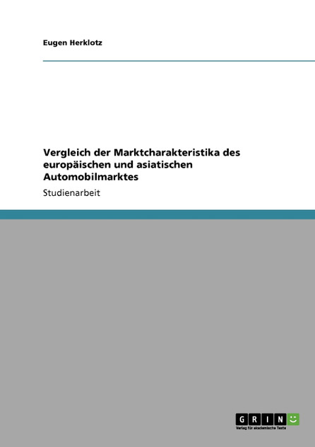 Vergleich der Marktcharakteristika des europäischen und asiatischen Automobilmarktes