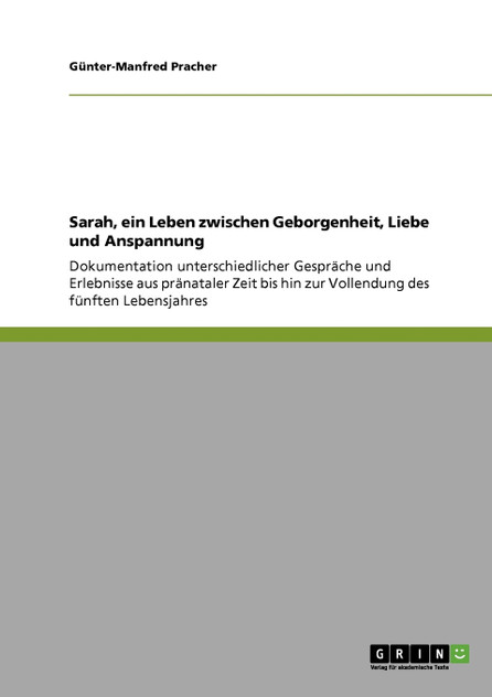 Sarah, ein Leben zwischen Geborgenheit, Liebe und Anspannung Sarah, ein Leben zwischen Geborgenheit, Liebe und Anspannung