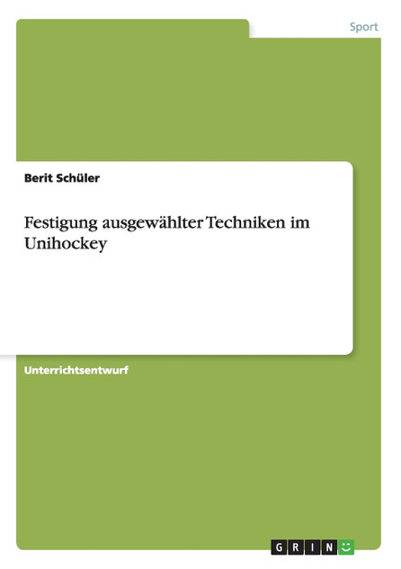 Festigung ausgewählter Techniken im Unihockey