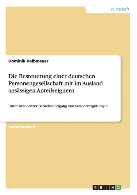 Die Besteuerung einer deutschen Personengesellschaft mit im Ausland ansässigen Anteilseignern Die Besteuerung einer deutschen Personengesellschaft mit im Ausland ansässigen Anteilseignern
