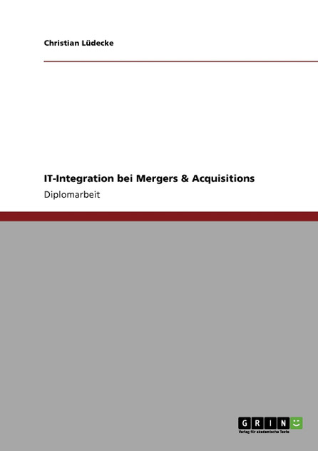 IT-Integration bei Mergers & Acquisitions IT-Integration bei Mergers & Acquisitions