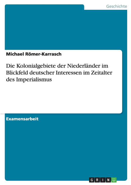 Die Kolonialgebiete der Niederländer im Blickfeld deutscher Interessen im Zeitalter des Imperialismus