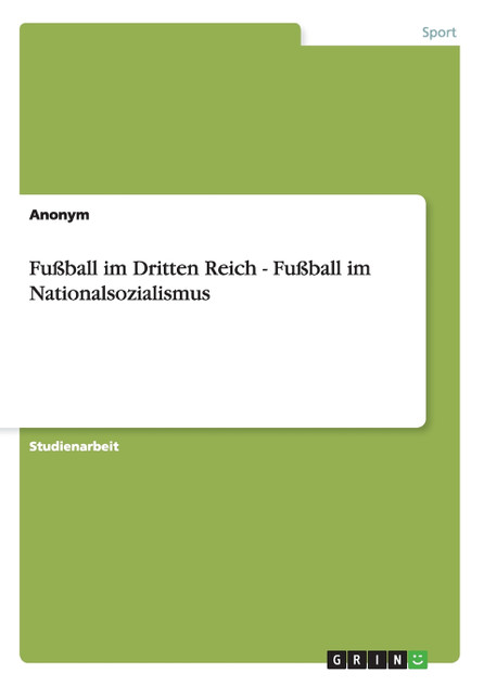 Fußball im Dritten Reich - Fußball im Nationalsozialismus