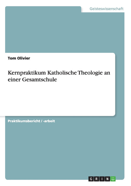 Kernpraktikum Katholische Theologie an einer Gesamtschule Kernpraktikum Katholische Theologie an einer Gesamtschule