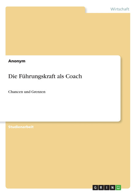 Die Führungskraft als Coach Die Führungskraft als Coach