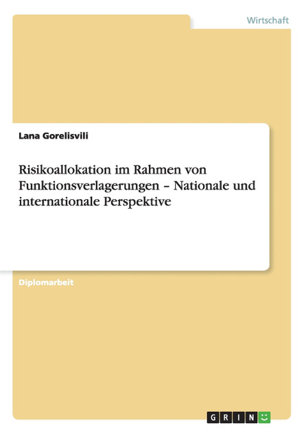 Risikoallokation im Rahmen von Funktionsverlagerungen - Nationale und internationale Perspektive Risikoallokation im Rahmen von Funktionsverlagerungen - Nationale und internationale Perspektive