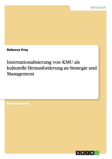 Internationalisierung von KMU als kulturelle Herausforderung an Strategie und Management Internationalisierung von KMU als kulturelle Herausforderung an Strategie und Management