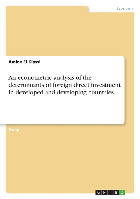 An econometric analysis of the determinants of foreign direct investment in developed and developing countries An econometric analysis of the determinants of foreign direct investment in developed and developing countries