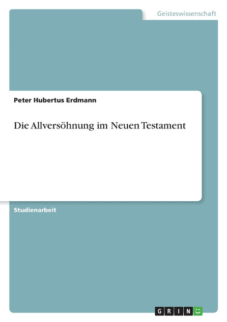 Die Allversöhnung im Neuen Testament Die Allversöhnung im Neuen Testament