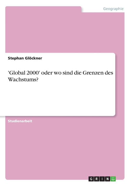 'Global 2000' oder wo sind die Grenzen des Wachstums?
