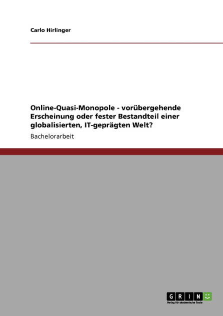 Online-Quasi-Monopole -  vorübergehende Erscheinung oder fester Bestandteil einer globalisierten, IT-geprägten Welt?