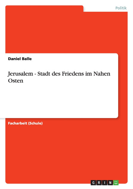 Jerusalem - Stadt des Friedens im Nahen Osten Jerusalem - Stadt des Friedens im Nahen Osten