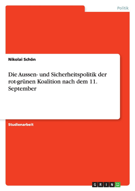 Die Aussen- und Sicherheitspolitik der rot-grünen Koalition nach dem 11. September Die Aussen- und Sicherheitspolitik der rot-grünen Koalition nach dem 11. September