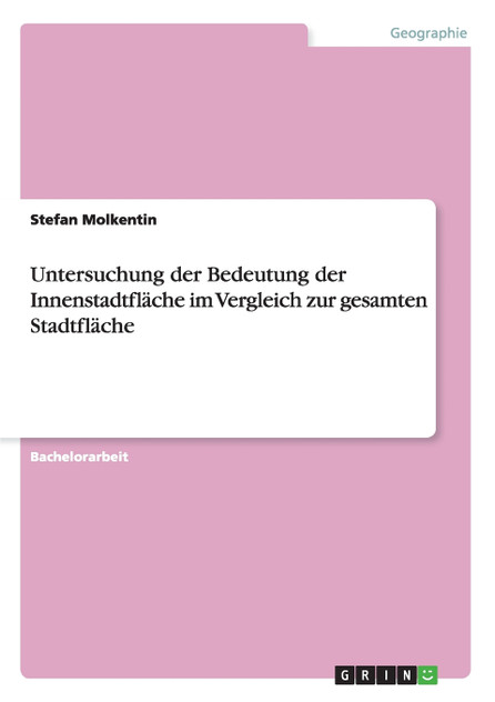 Untersuchung der Bedeutung der Innenstadtfläche im Vergleich zur gesamten Stadtfläche Untersuchung der Bedeutung der Innenstadtfläche im Vergleich zur gesamten Stadtfläche
