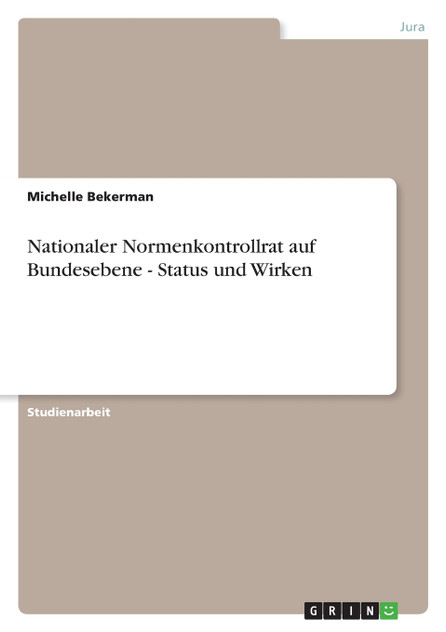 Nationaler Normenkontrollrat auf Bundesebene - Status und Wirken Nationaler Normenkontrollrat auf Bundesebene - Status und Wirken