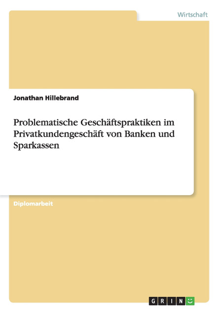Problematische Geschäftspraktiken im Privatkundengeschäft von Banken und Sparkassen Problematische Geschäftspraktiken im Privatkundengeschäft von Banken und Sparkassen