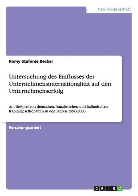 Untersuchung des Einflusses der Unternehmensinternationalität auf den Unternehmenserfolg Untersuchung des Einflusses der Unternehmensinternationalität auf den Unternehmenserfolg