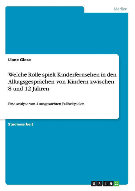 Welche Rolle spielt Kinderfernsehen in den Alltagsgesprächen von Kindern zwischen 8 und 12 Jahren