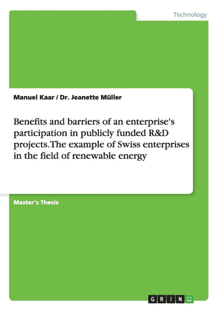 Benefits and barriers of an enterprise's participation in publicly funded R&D projects. The example of Swiss enterprises in the field of renewable energy