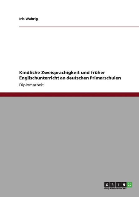 Kindliche Zweisprachigkeit und früher Englischunterricht an deutschen Primarschulen