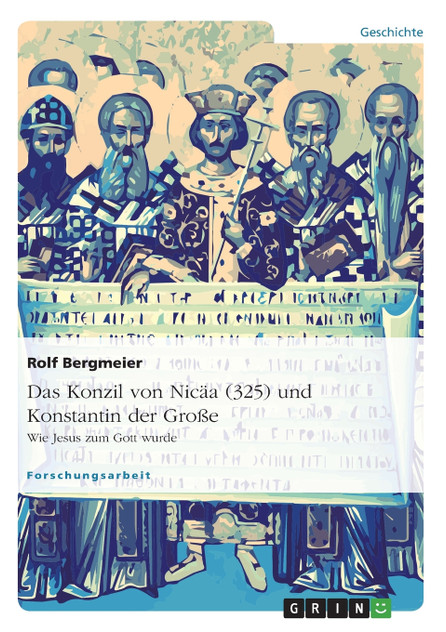 Das Konzil von Nicäa (325) und Konstantin der Große