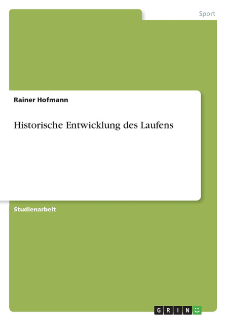 Historische Entwicklung des Laufens Historische Entwicklung des Laufens