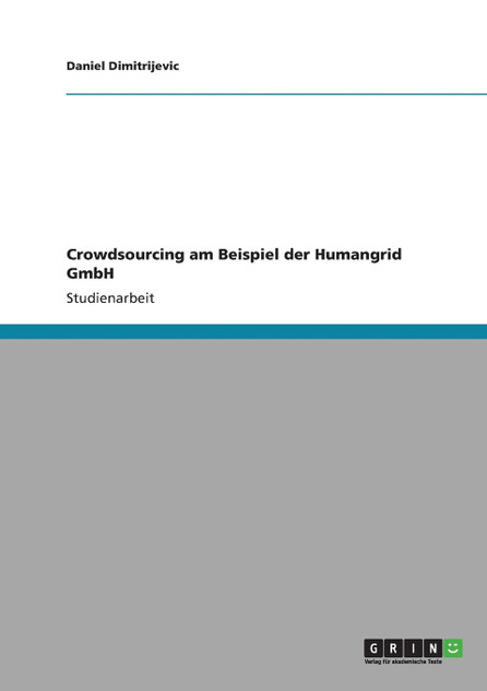 Crowdsourcing am Beispiel der Humangrid GmbH Crowdsourcing am Beispiel der Humangrid GmbH