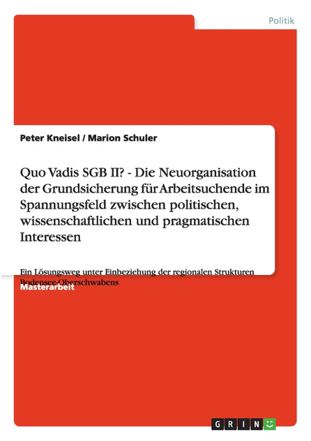 Quo Vadis SGB II? Neuorganisation der Grundsicherung für Arbeitsuchende