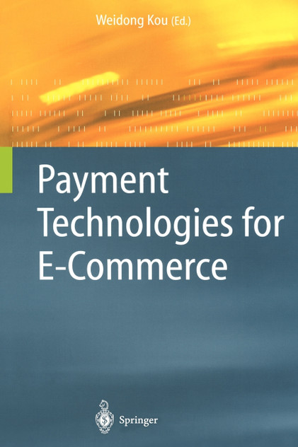 Payment Technologies for E-Commerce Payment Technologies for E-Commerce