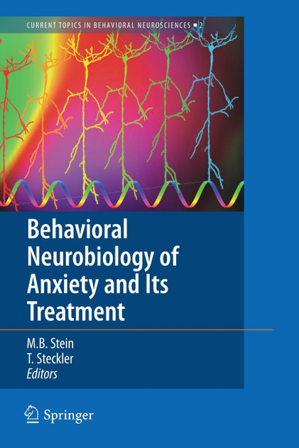 Behavioral Neurobiology of Anxiety and Its Treatment Behavioral Neurobiology of Anxiety and Its Treatment