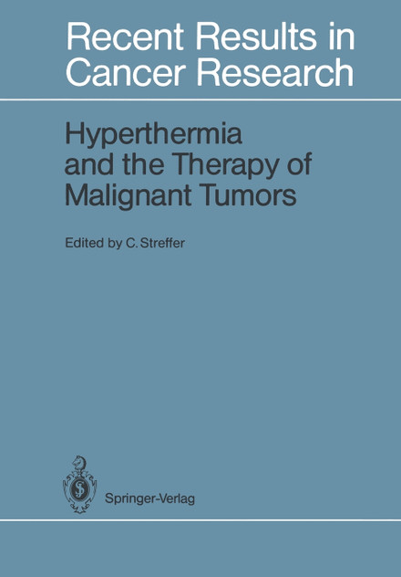 Hyperthermia and the Therapy of Malignant Tumors Hyperthermia and the Therapy of Malignant Tumors