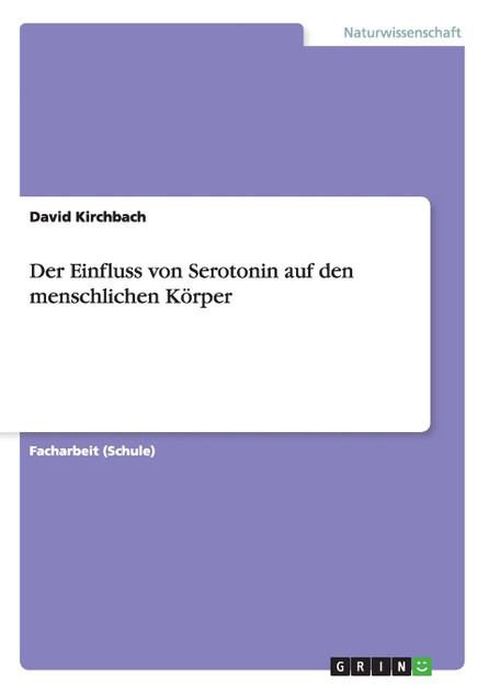 Der Einfluss von Serotonin auf den menschlichen Körper Der Einfluss von Serotonin auf den menschlichen Körper