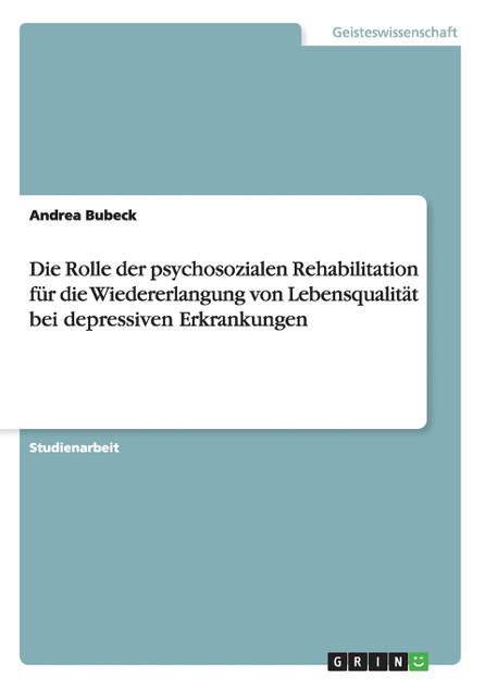 Die Rolle der psychosozialen Rehabilitation für die Wiedererlangung von Lebensqualität bei depressiven Erkrankungen