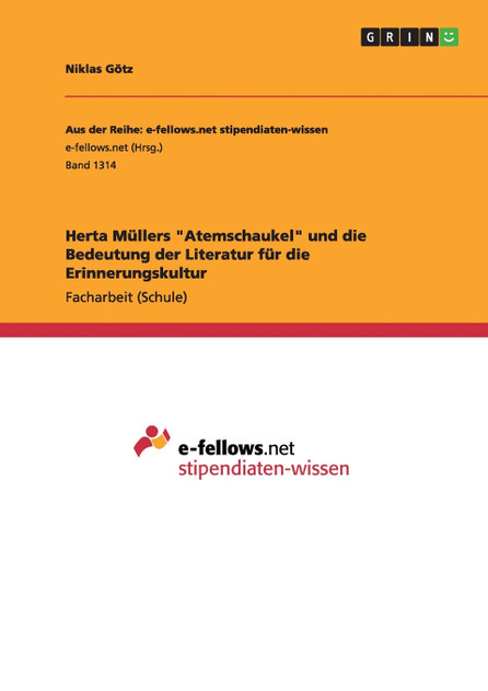 Herta Müllers "Atemschaukel" und die Bedeutung der Literatur für die Erinnerungskultur Herta Müllers "Atemschaukel" und die Bedeutung der Literatur für die Erinnerungskultur