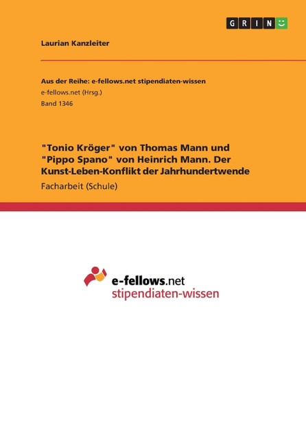 "Tonio Kröger" von Thomas Mann und "Pippo Spano" von Heinrich Mann. Der Kunst-Leben-Konflikt der Jahrhundertwende "Tonio Kröger" von Thomas Mann und "Pippo Spano" von Heinrich Mann. Der Kunst-Leben-Konflikt der Jahrhundertwende