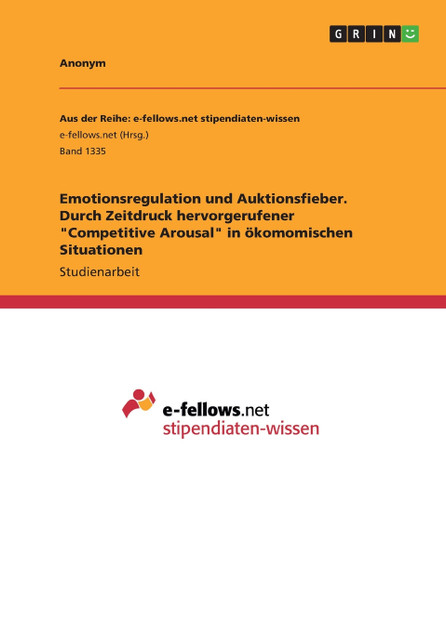 Emotionsregulation und Auktionsfieber. Durch Zeitdruck hervorgerufener "Competitive Arousal" in ökomomischen Situationen