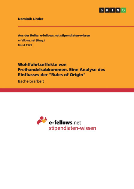 Wohlfahrtseffekte von Freihandelsabkommen. Eine Analyse des Einflusses der "Rules of Origin" Wohlfahrtseffekte von Freihandelsabkommen. Eine Analyse des Einflusses der "Rules of Origin"