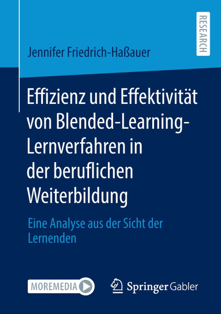 Effizienz und Effektivität von Blended-Learning-Lernverfahren in der beruflichen Weiterbildung Effizienz und Effektivität von Blended-Learning-Lernverfahren in der beruflichen Weiterbildung