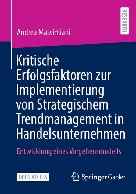 Kritische Erfolgsfaktoren zur Implementierung von Strategischem Trendmanagement in Handelsunternehmen Kritische Erfolgsfaktoren zur Implementierung von Strategischem Trendmanagement in Handelsunternehmen