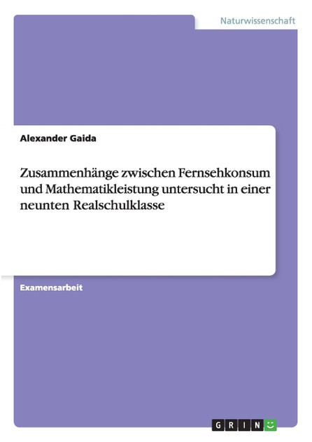 Zusammenhänge zwischen Fernsehkonsum und Mathematikleistung untersucht in einer neunten Realschulklasse
