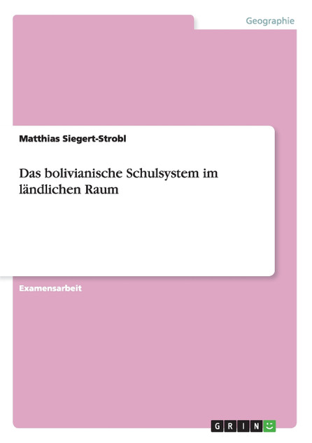Das bolivianische Schulsystem im ländlichen Raum Das bolivianische Schulsystem im ländlichen Raum