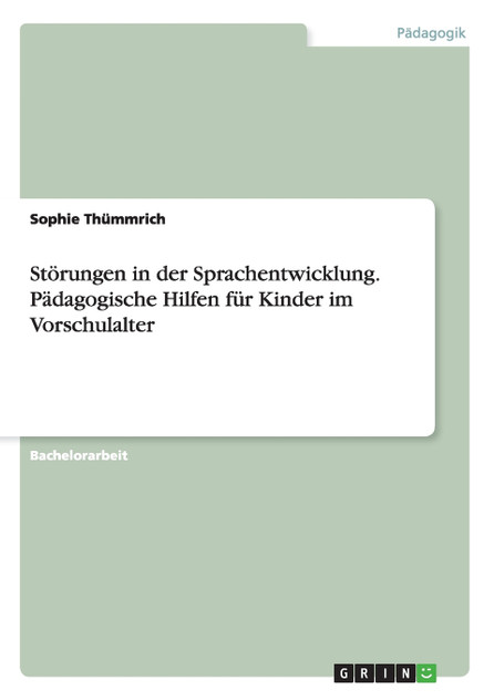 Störungen in der Sprachentwicklung. Pädagogische Hilfen für Kinder im Vorschulalter Störungen in der Sprachentwicklung. Pädagogische Hilfen für Kinder im Vorschulalter