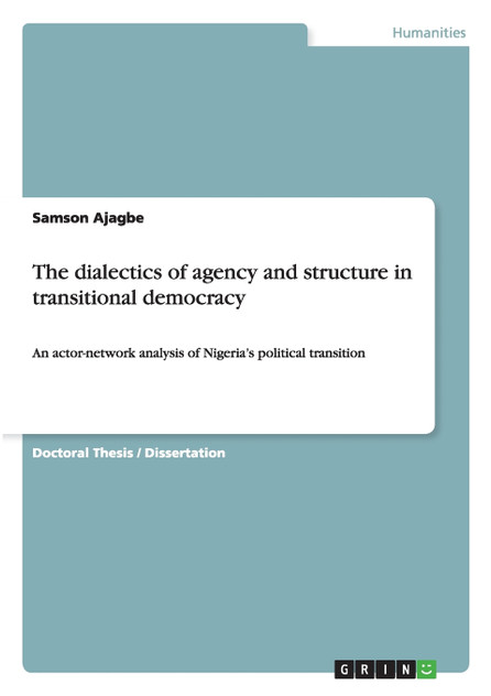 The dialectics of agency and structure in transitional democracy The dialectics of agency and structure in transitional democracy